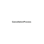 Cancellation Process